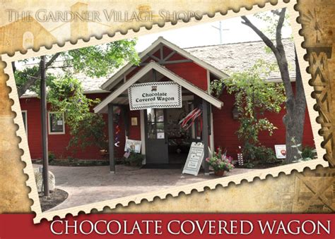 Chocolate covered wagon gardner village